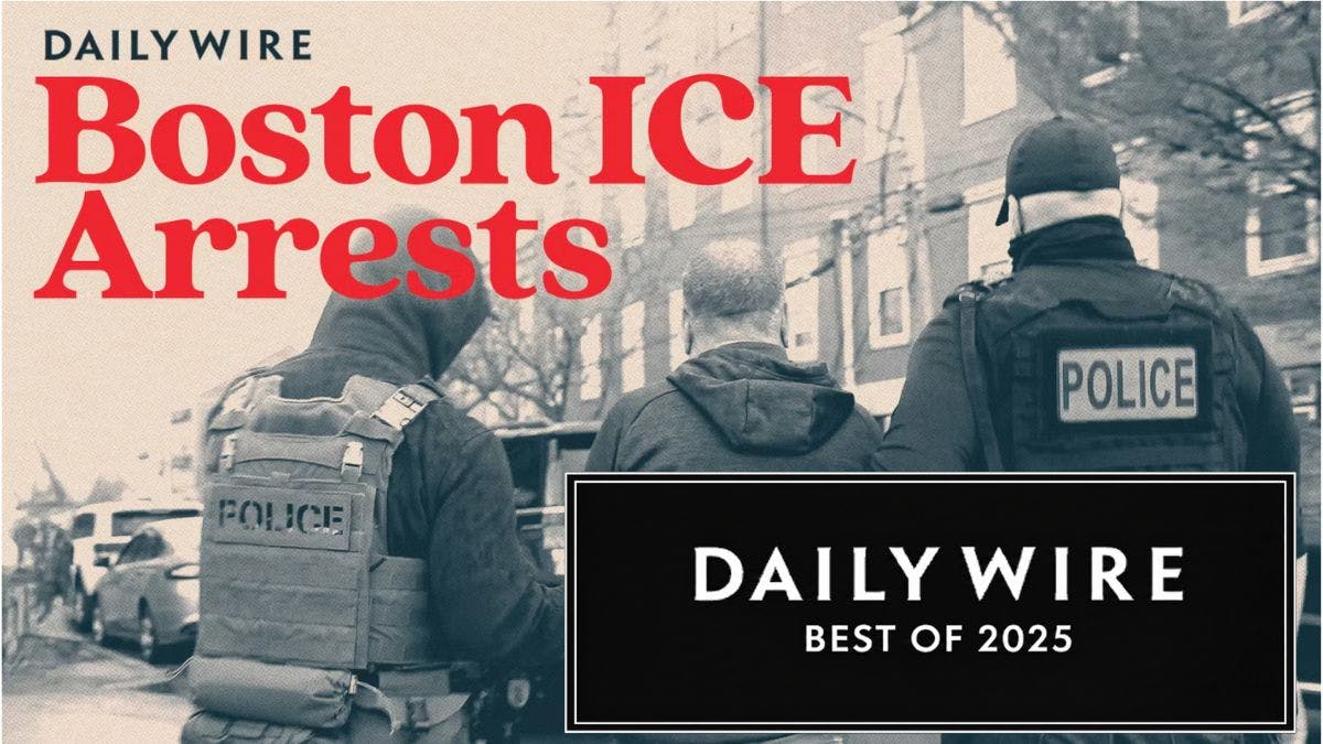 Best Of 2025: ICE Agents Bring Hell To Boston With The Daily Wire